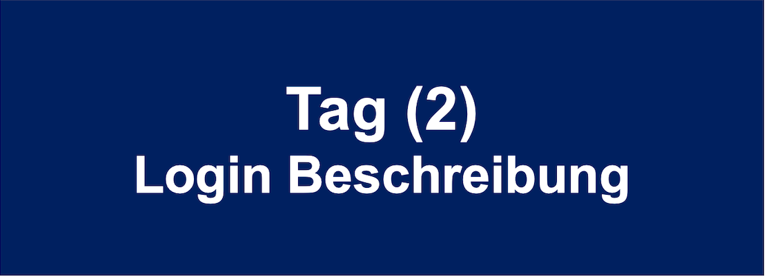 TAG (2) LOGINBESCHREIBUNG